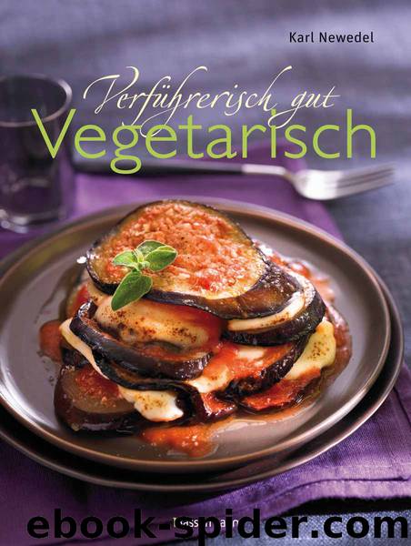 Verführerisch gut: Vegetarisch by Karl Newedel