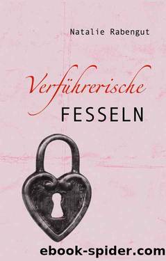 Verführerische Fesseln by Natalie Rabengut