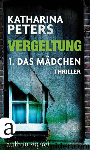 Vergeltung - Folge 1: Das Mädchen (German Edition) by Katharina Peters