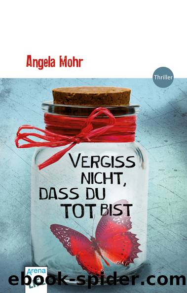 Vergiss nicht, dass du tot bist by Angela Mohr