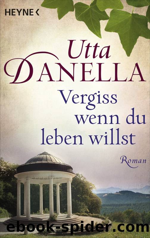 Vergiss, wenn du leben willst by Utta Danella