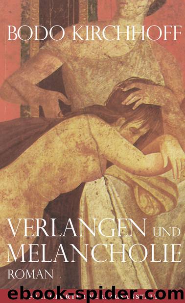 Verlangen und Melancholie by Bodo Kirchhoff