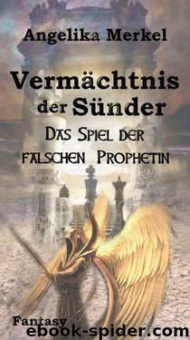 Vermächtnis der Sünder: Das Spiel der falschen Prophetin (German Edition) by Merkel Angelika