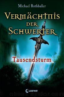 Vermächtnis der Schwerter Tausendsturm by Michael Rothballer