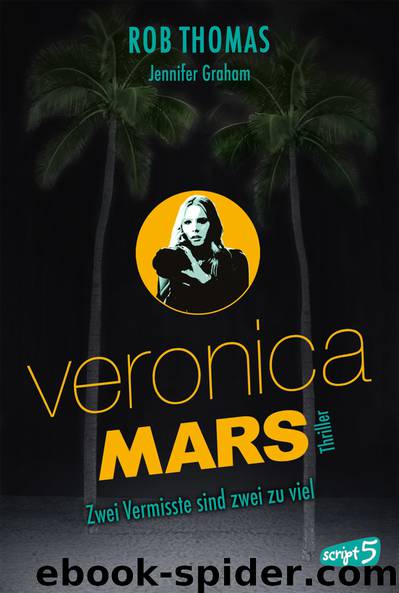 Veronica Mars - Zwei Vermisste sind zwei zu viel by Thomas Rob