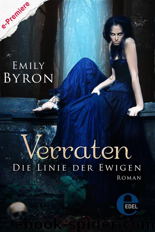 Verraten – Die Linie der Ewigen (German Edition) by Emily Byron