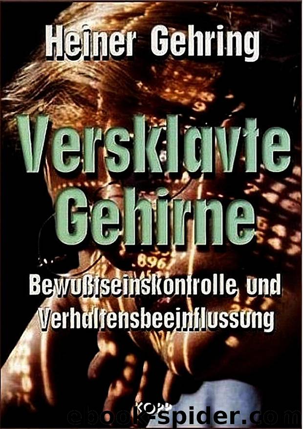 Versklavte Gehirne: Bewußtseinskontrolle und Verhaltensbeeinflussung by Heiner Gehring