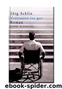 Vertrauen Ist Gut: Roman by Acklin Jürg