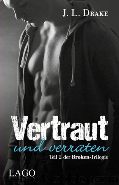 Vertraut und verraten by J. L. Drake