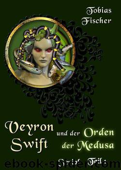 Veyron Swift und der Orden der Medusa - Serial Teil 1 (German Edition) by Fischer Tobias