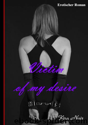 Victim of my desire (German Edition) by Kira Noir