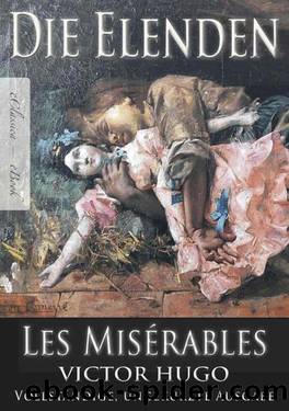 Victor Hugo: Die Elenden | Les MisÃ©rables (UngekÃ¼rzte deutsche Ausgabe) (German Edition) by Hugo Victor