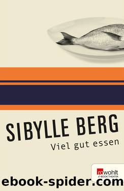 Viel gut essen by Sibylle Berg