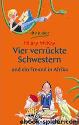 Vier verrückte Schwestern und ein Freund in Afrika by McKay Hilary