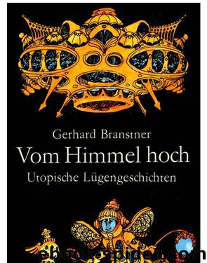 Vom Himmel hoch - Utopische Lügengeschichten (1974) by Gerhard Branstner