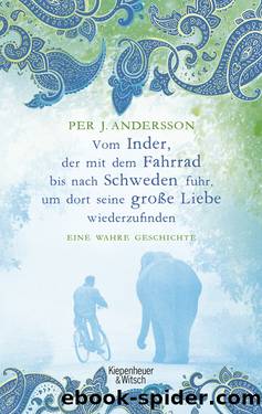 Vom Inder, der auf dem Fahrrad bis nach Schweden fuhr um dort seine große Liebe wiederzufinden by Per Andersson