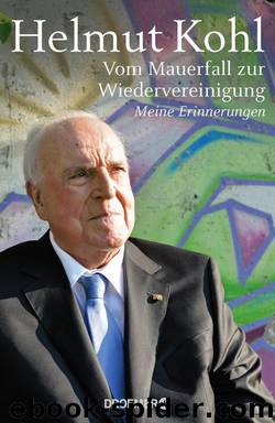 Vom Mauerfall zur Wiedervereinigung: Meine Erinnerungen (German Edition) by Helmut Kohl