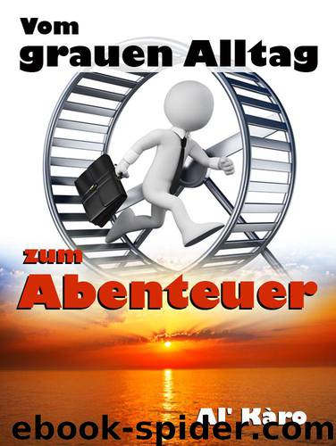 Vom grauen Alltag zum Abenteuer (German Edition) by Kàro Al