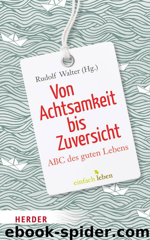 Von Achtsamkeit bis Zuversicht by Walter Rudolf