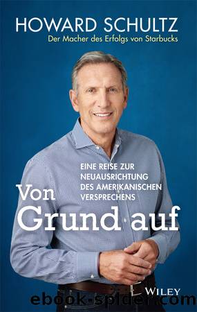 Von Grund auf by Howard Schultz & Joanne Gordon & Marlies Ferber & Kirsten Arend-Wagener