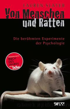 Von Menschen und Ratten. Die berühmten Experimente der Psychologie by Lauren Slater