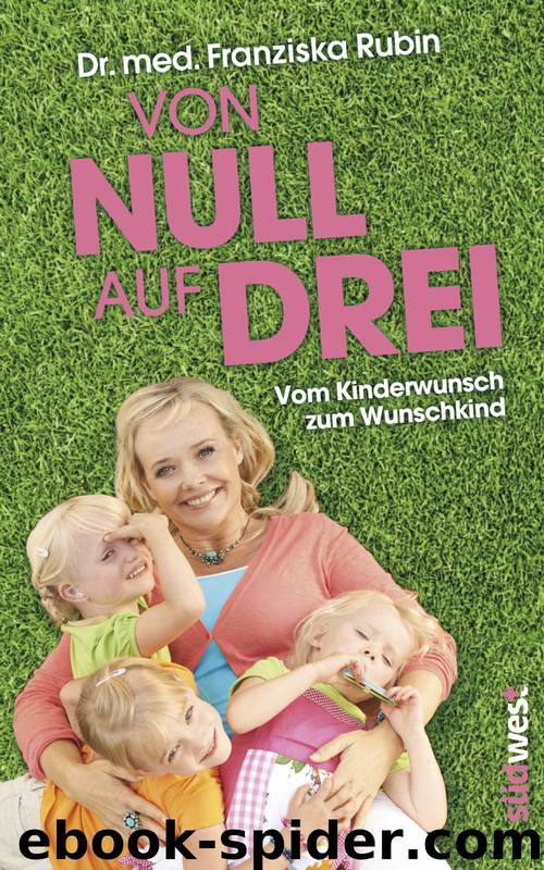 Von Null auf Drei - vom Kinderwunsch zum Wunschkind by Rubin Franziska Dr. med