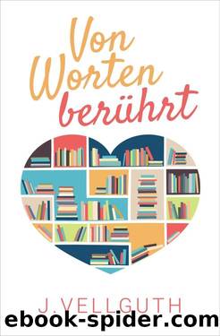 Von Worten berührt: Liebesroman (German Edition) by J. Vellguth