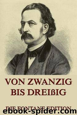 Von Zwanzig bis Dreißig by Fontane Theodor