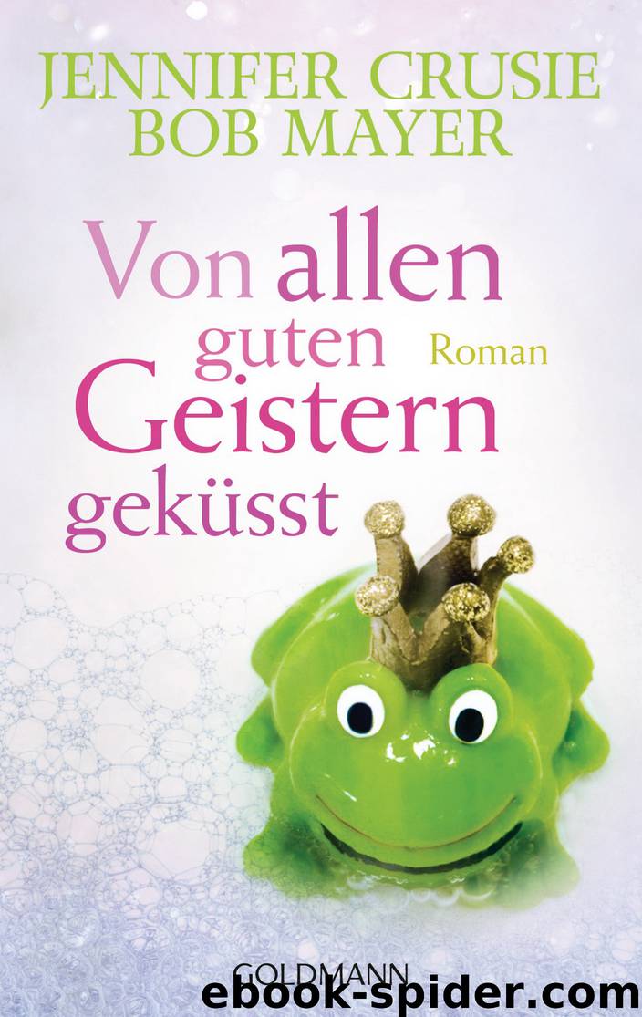 Von allen guten Geistern geküsst: Roman (German Edition) by Mayer Bob & Crusie Jennifer