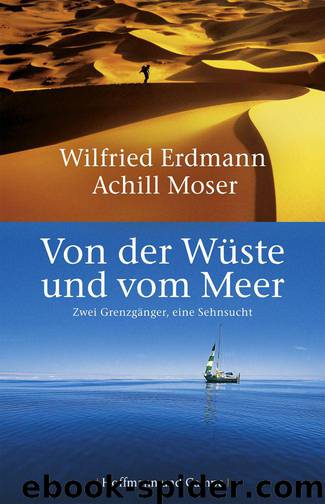 Von der Wüste und vom Meer: Zwei Grenzgänger, eine Sehnsucht (German Edition) by Moser Achill & Erdmann Wilfried