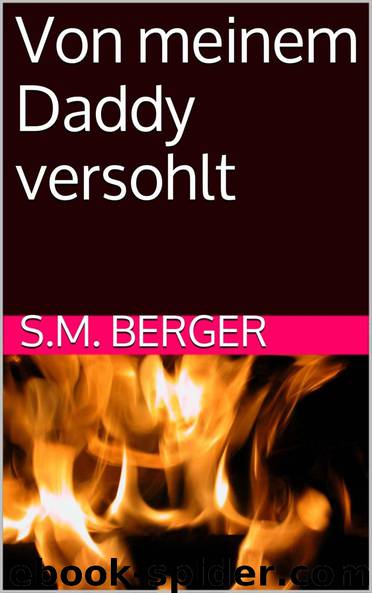 Von meinem Daddy versohlt by S.M. Berger