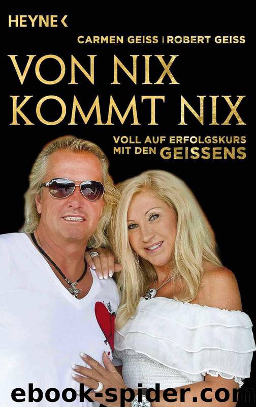 Von nix kommt nix: Voll auf Erfolgskurs mit den Geissens (German Edition) by Geiss Carmen & Geiss Robert & Hock Andreas