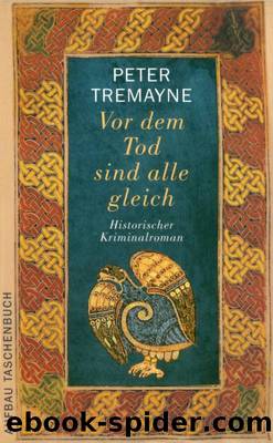 Vor dem Tod sind alle gleich by Peter Tremayne