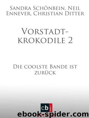 Vorstadtkrokodile 2: Die coolste Bande ist zurück (German Edition) by Schönbein Sandra & Neil Ennever & Christian Ditter