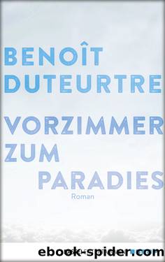 Vorzimmer zum Paradies by Benoît Duteurtre