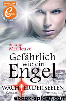 Wächter der Seelen  Gefährlich wie ein Engel. Roman by Annette McCleave