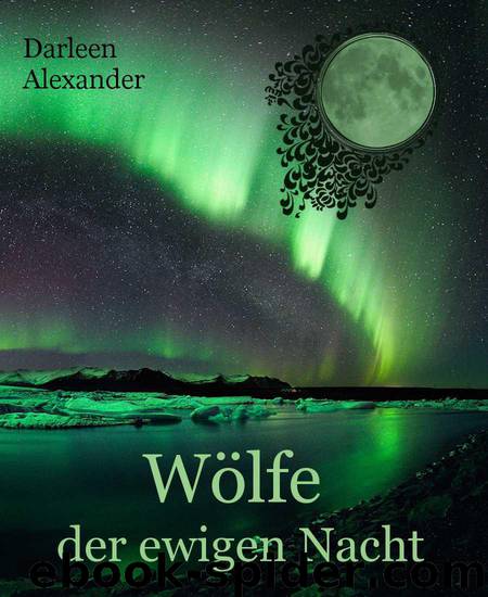 Wölfe der ewigen Nacht (German Edition) by Alexander Darleen