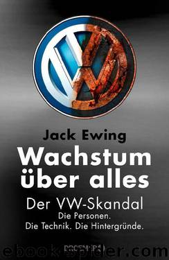 Wachstum über alles  Der VW-Skandal Die Personen. Die Technik. Die Hintergründe. by Jack Ewing