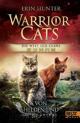 Warrior Cats Die Welt der Clans 03 - Von Helden und VerrÃ¤tern by Hunter Erin