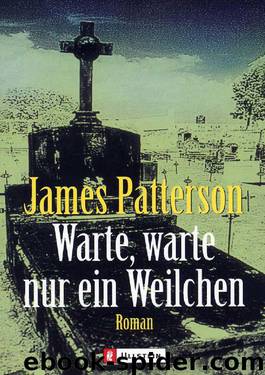 Warte, warte nur ein Weilchen by James Patterson