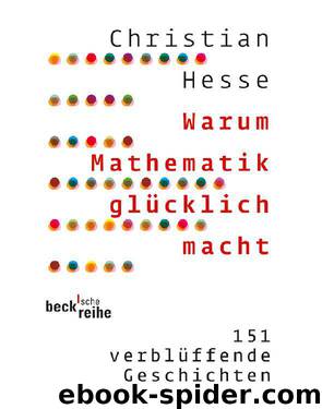 Warum Mathematik glücklich macht: 151 verblüffende Geschichten (German Edition) by Hesse Christian