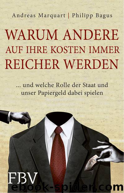 Warum andere auf ihre Kosten immer reicher werden · ... und welche Rolle der Staat und unser Papiergeld dabei spielen by Bagus Andreas & Marquart Philipp