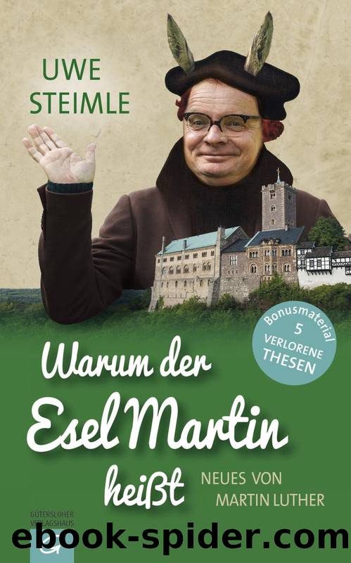 Warum der Esel Martin heißt: Neues von Martin Luther by Uwe Steimle