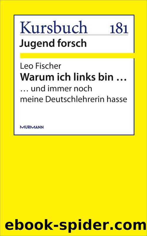 Warum ich links bin ... – Aus: Kursbuch 181 by Leo Fischer