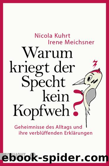 Warum kriegt der Specht kein Kopfweh? by Kuhrt Nicola; Meichsner Irene