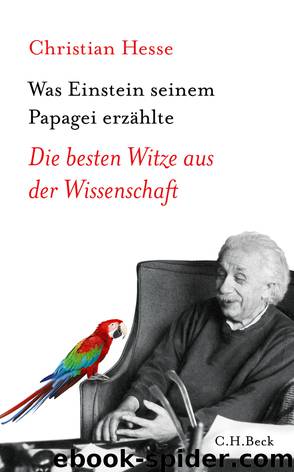 Was Einstein seinem Papagei erzaehlte - die besten Witze aus der Wissenschaft by Hesse Christian