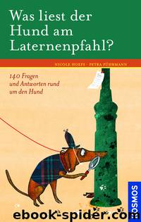 Was Liest Der Hund Am Laternenpfahl?: 140 Fragen Und Antworten Rund Um Den Hund by Nicole Hoefs