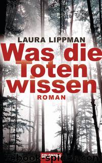 Was die Toten wissen by Laura Lippman