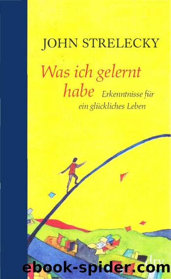 Was ich gelernt habe by John Strelecky