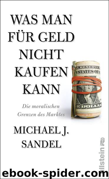 Was man für Geld nicht kaufen kann: Die moralischen Grenzen des Marktes by Sandel Michael J